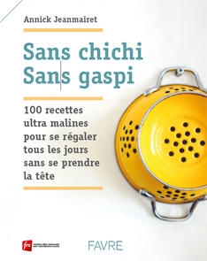 Sans chichi Sans gaspi Annick Jeanmairet Ed. Favre et FRC, 160 p.